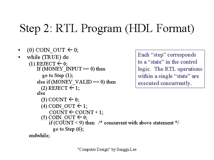 Step 2: RTL Program (HDL Format) • • (0) COIN_OUT 0; while (TRUE) do