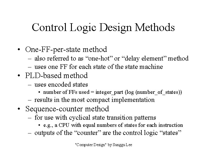 Control Logic Design Methods • One-FF-per-state method – also referred to as “one-hot” or
