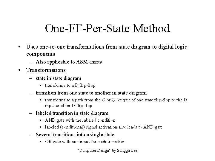 One-FF-Per-State Method • Uses one-to-one transformations from state diagram to digital logic components –