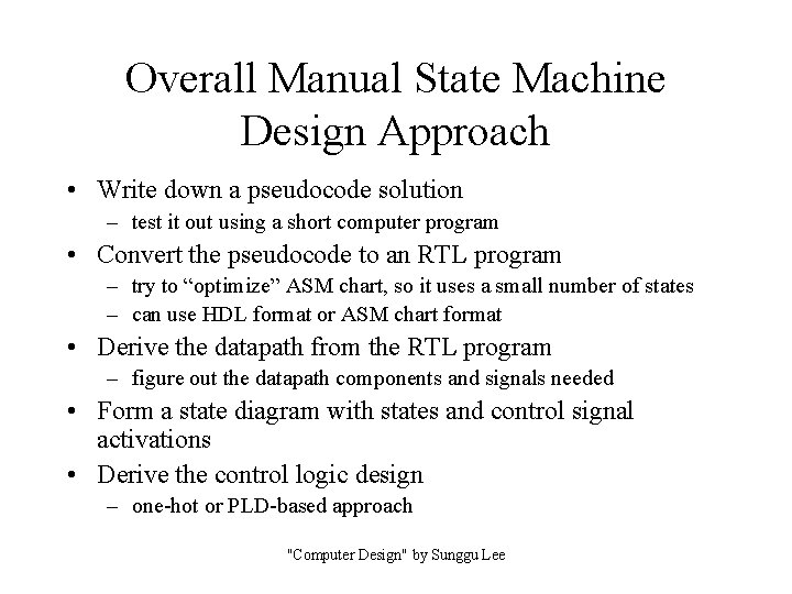 Overall Manual State Machine Design Approach • Write down a pseudocode solution – test