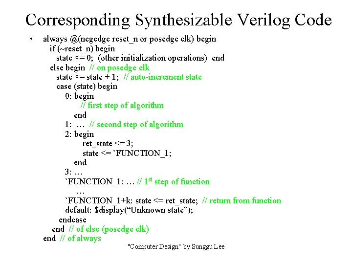 Corresponding Synthesizable Verilog Code • always @(negedge reset_n or posedge clk) begin if (~reset_n)