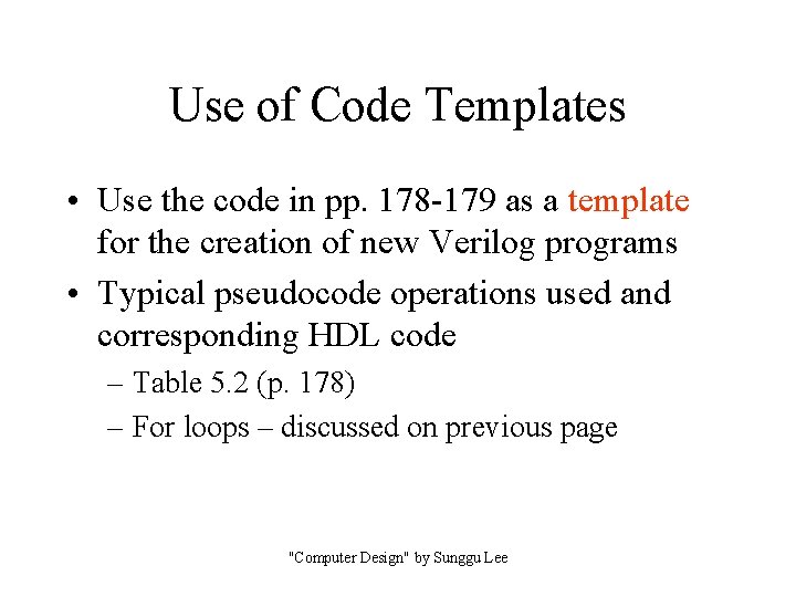 Use of Code Templates • Use the code in pp. 178 -179 as a