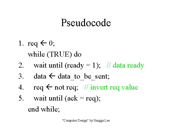 Pseudocode 1. req 0; while (TRUE) do 2. wait until (ready = 1); //