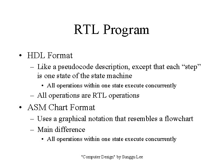 RTL Program • HDL Format – Like a pseudocode description, except that each “step”