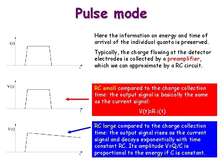Pulse mode Here the information on energy and time of arrival of the individual
