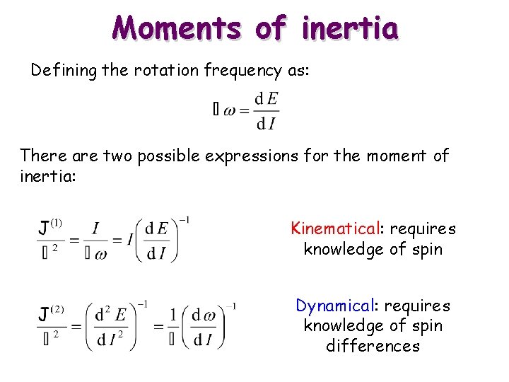 Moments of inertia Defining the rotation frequency as: There are two possible expressions for