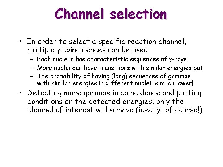 Channel selection • In order to select a specific reaction channel, multiple g coincidences