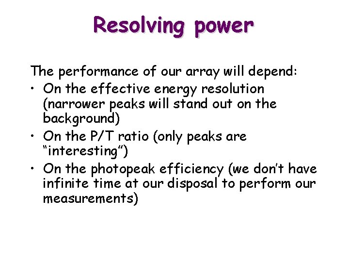 Resolving power The performance of our array will depend: • On the effective energy