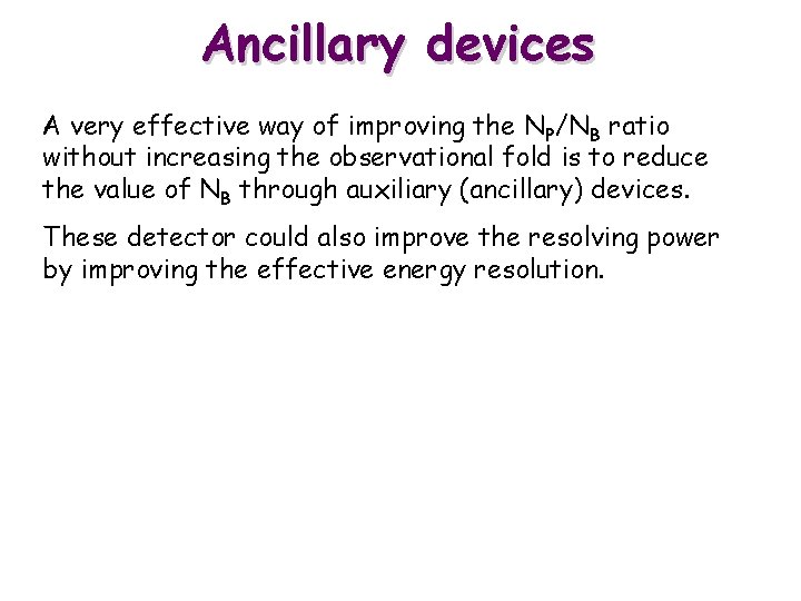 Ancillary devices A very effective way of improving the NP/NB ratio without increasing the