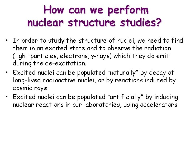 How can we perform nuclear structure studies? • In order to study the structure