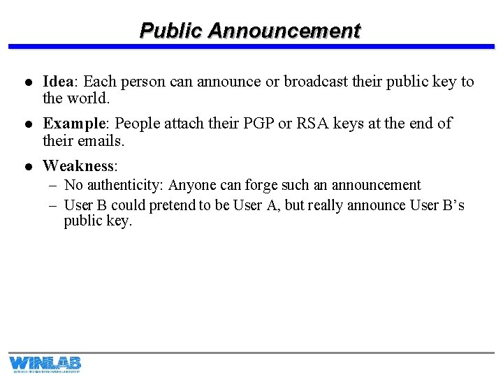 Public Announcement l Idea: Each person can announce or broadcast their public key to