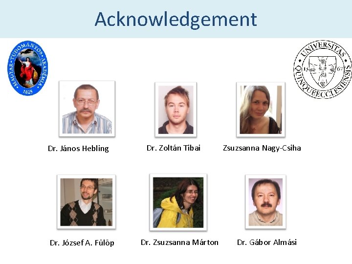 Acknowledgement Dr. János Hebling Dr. József A. Fülöp Dr. Zoltán Tibai Dr. Zsuzsanna Márton