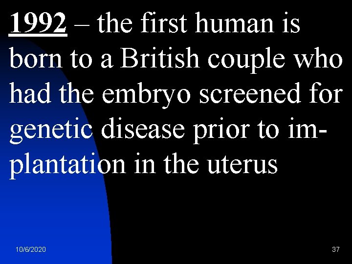 1992 – the first human is born to a British couple who had the