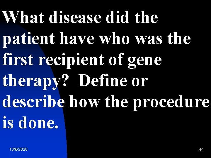 What disease did the patient have who was the first recipient of gene therapy?