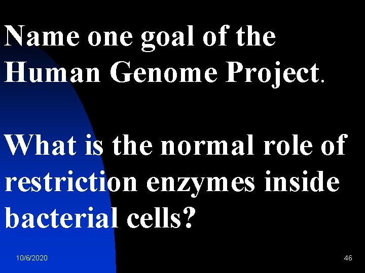 Name one goal of the Human Genome Project. What is the normal role of