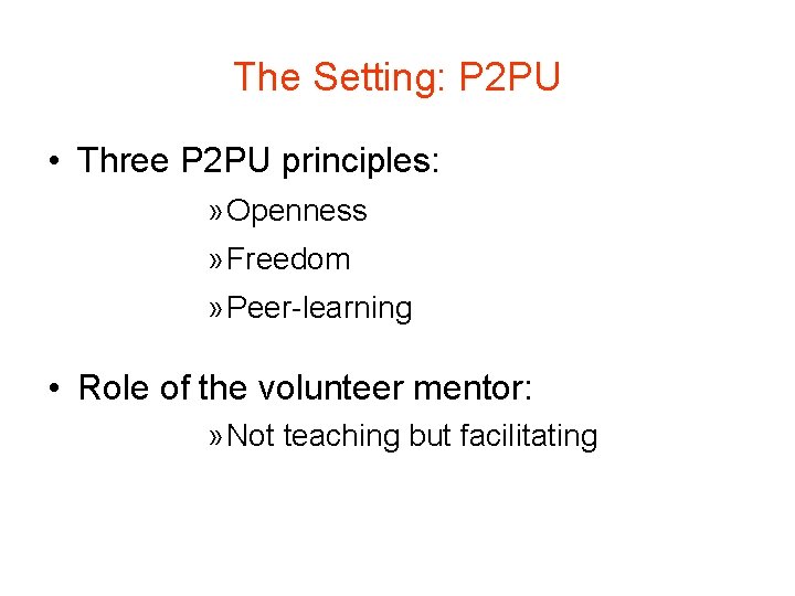 The Setting: P 2 PU • Three P 2 PU principles: » Openness »