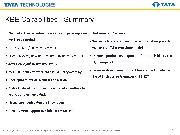 KBE Capabilities - Summary • Blend of software, automotive and aerospace engineers working on