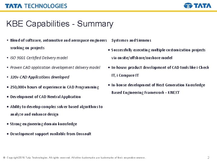 KBE Capabilities - Summary • Blend of software, automotive and aerospace engineers working on