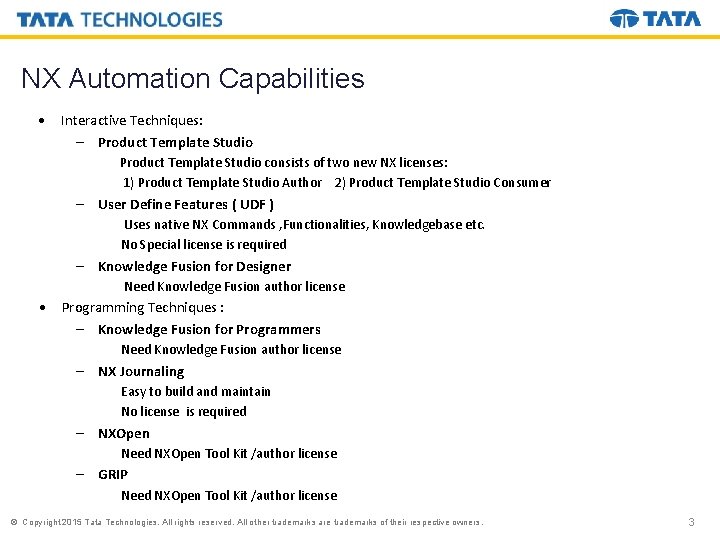 NX Automation Capabilities • Interactive Techniques: – Product Template Studio consists of two new