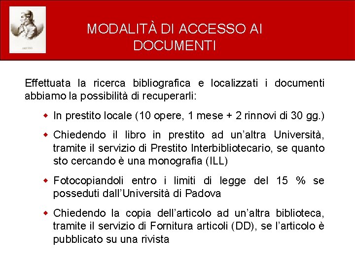 MODALITÀ DI ACCESSO AI DOCUMENTI Effettuata la ricerca bibliografica e localizzati i documenti abbiamo