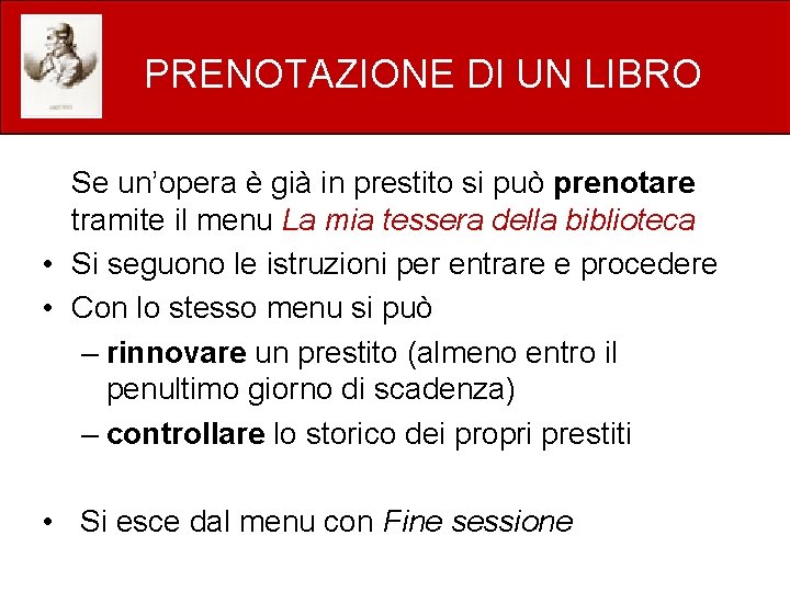 PRENOTAZIONE DI UN LIBRO Se un’opera è già in prestito si può prenotare tramite