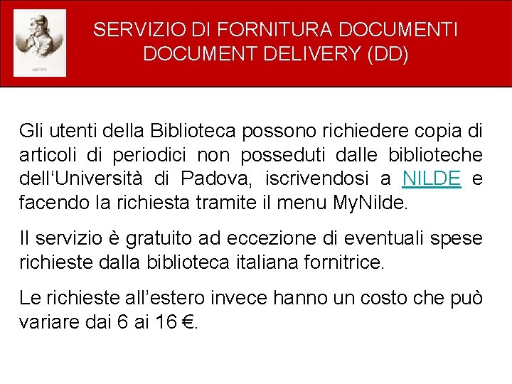 SERVIZIO DI FORNITURA DOCUMENTI DOCUMENT DELIVERY (DD) Gli utenti della Biblioteca possono richiedere copia