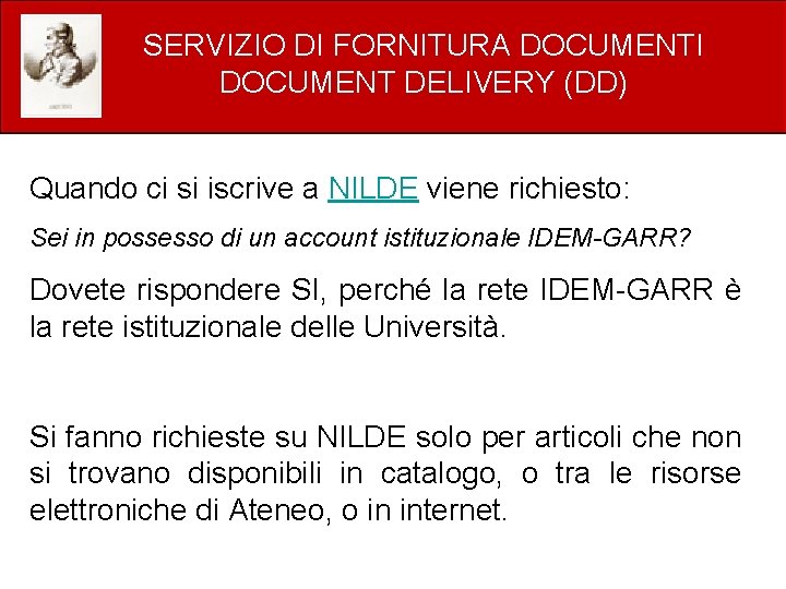 SERVIZIO DI FORNITURA DOCUMENTI DOCUMENT DELIVERY (DD) Quando ci si iscrive a NILDE viene