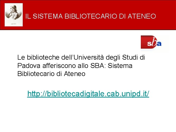 IL SISTEMA BIBLIOTECARIO DI ATENEO Le biblioteche dell’Università degli Studi di Padova afferiscono allo