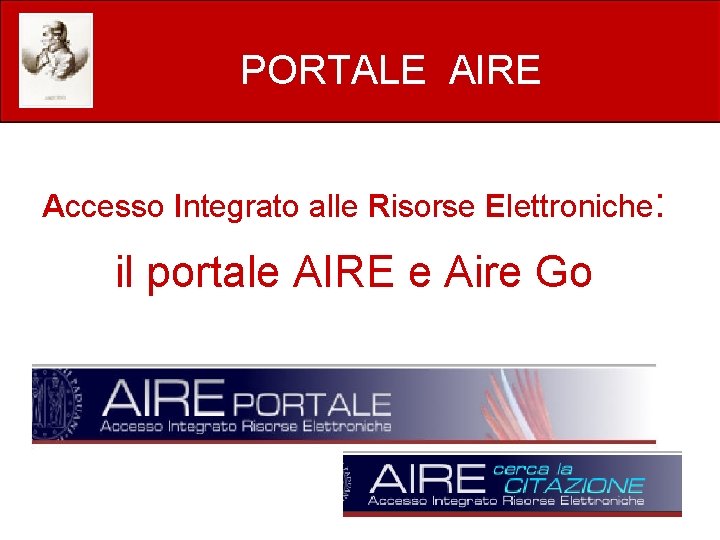 PORTALE AIRE Accesso Integrato alle Risorse Elettroniche: il portale AIRE e Aire Go 