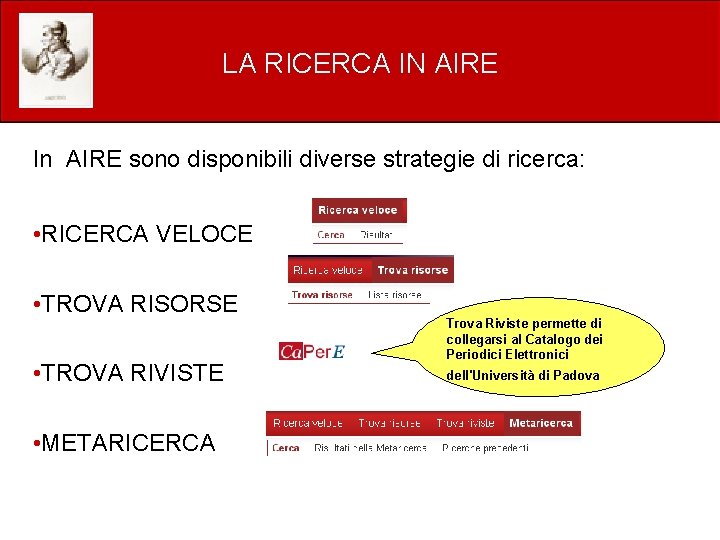 LA RICERCA IN AIRE In AIRE sono disponibili diverse strategie di ricerca: • RICERCA