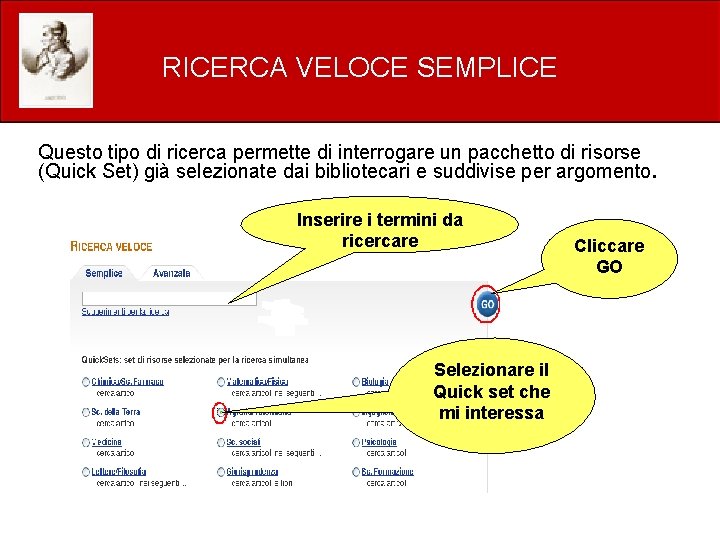 RICERCA VELOCE SEMPLICE Questo tipo di ricerca permette di interrogare un pacchetto di risorse