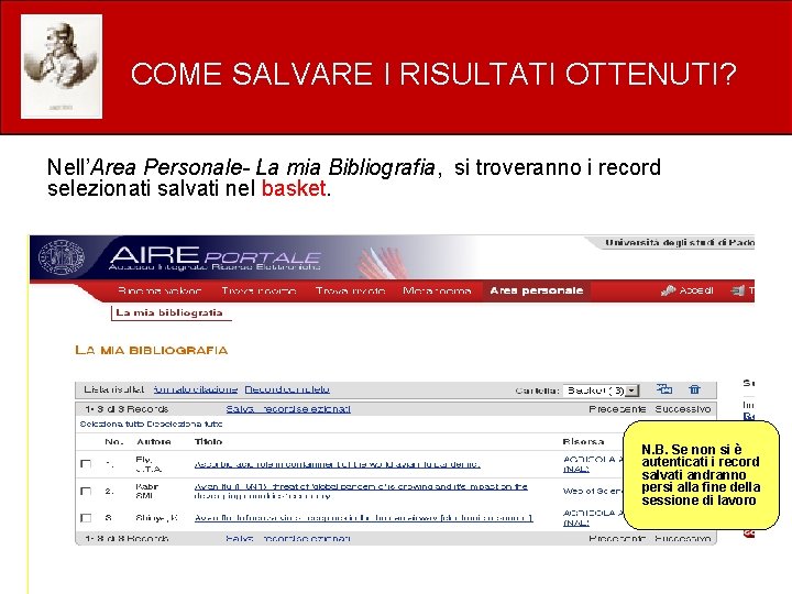 COME SALVARE I RISULTATI OTTENUTI? Nell’Area Personale- La mia Bibliografia, si troveranno i record