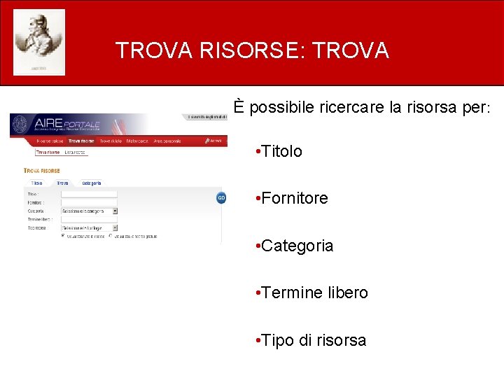 TROVA RISORSE: TROVA È possibile ricercare la risorsa per: • Titolo • Fornitore •