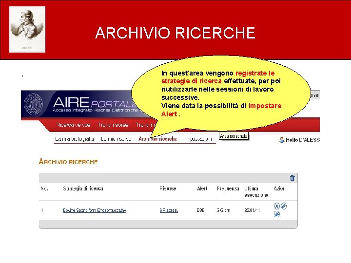 ARCHIVIO RICERCHE. In quest’area vengono registrate le strategie di ricerca effettuate, per poi riutilizzarle