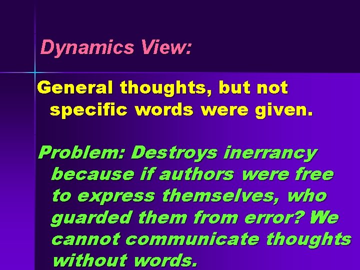 Dynamics View: General thoughts, but not specific words were given. Problem: Destroys inerrancy because