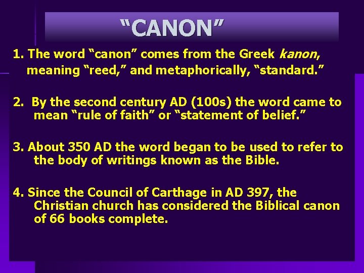 “CANON” 1. The word “canon” comes from the Greek kanon, meaning “reed, ” and