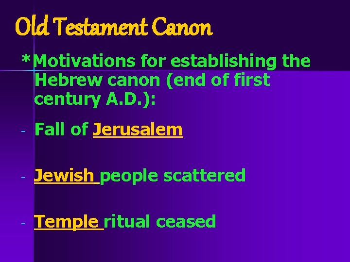 Old Testament Canon *Motivations for establishing the Hebrew canon (end of first century A.