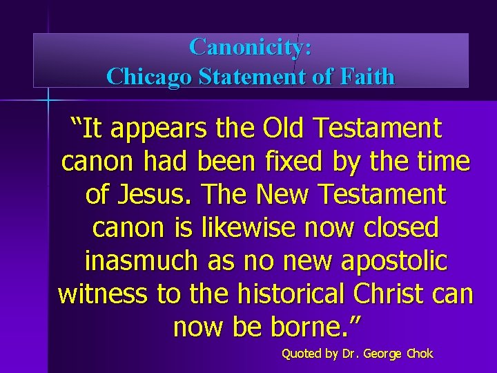Canonicity: Chicago Statement of Faith “It appears the Old Testament canon had been fixed