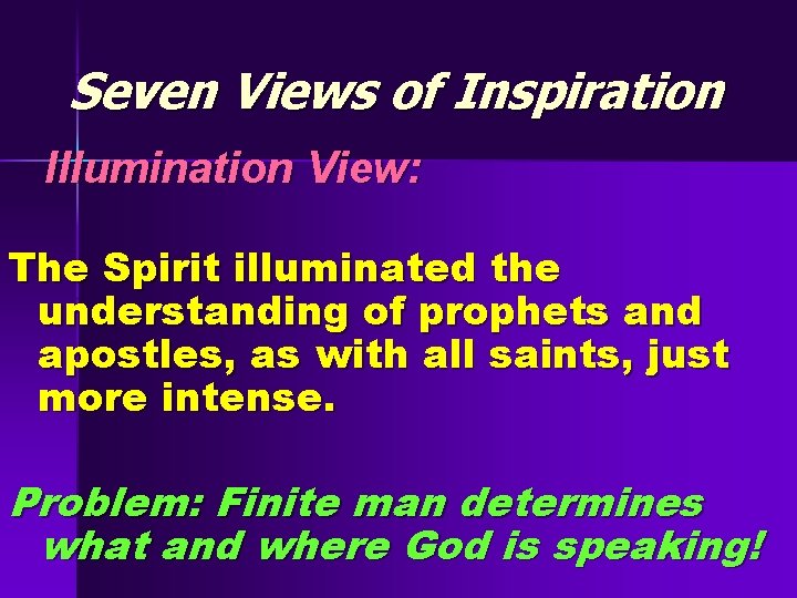 Seven Views of Inspiration Illumination View: The Spirit illuminated the understanding of prophets and