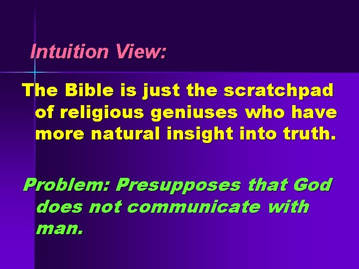 Intuition View: The Bible is just the scratchpad of religious geniuses who have more