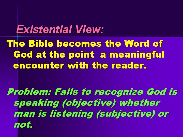 Existential View: The Bible becomes the Word of God at the point a meaningful