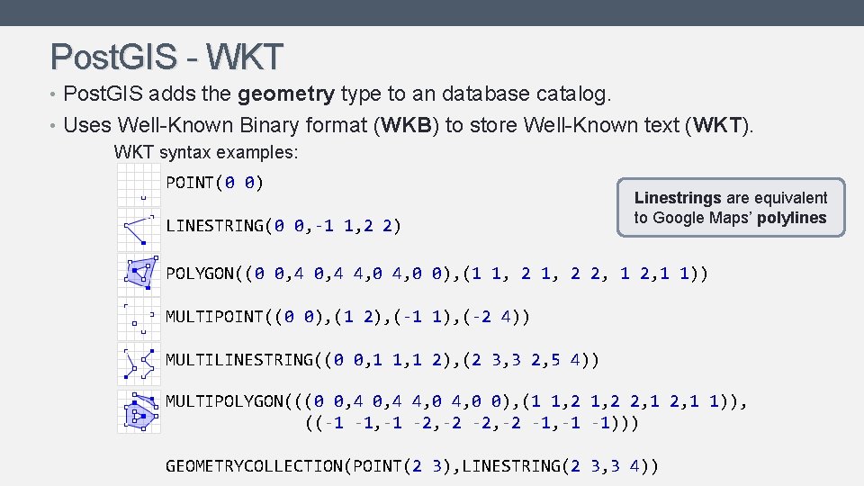 Post. GIS - WKT • Post. GIS adds the geometry type to an database