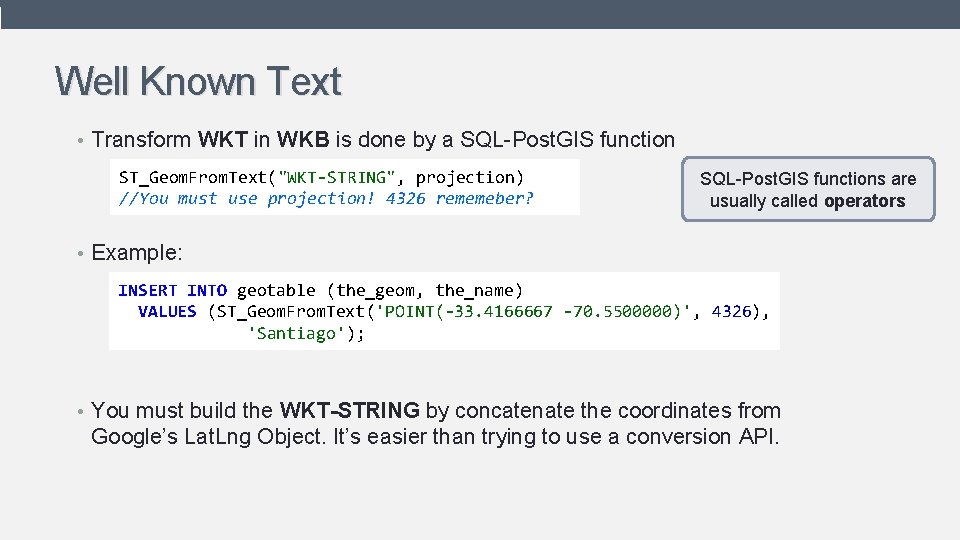 Well Known Text • Transform WKT in WKB is done by a SQL-Post. GIS Well Known Text • Transform WKT in WKB is done by a SQL-Post. GIS