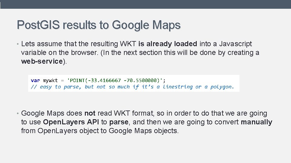 Post. GIS results to Google Maps • Lets assume that the resulting WKT is Post. GIS results to Google Maps • Lets assume that the resulting WKT is