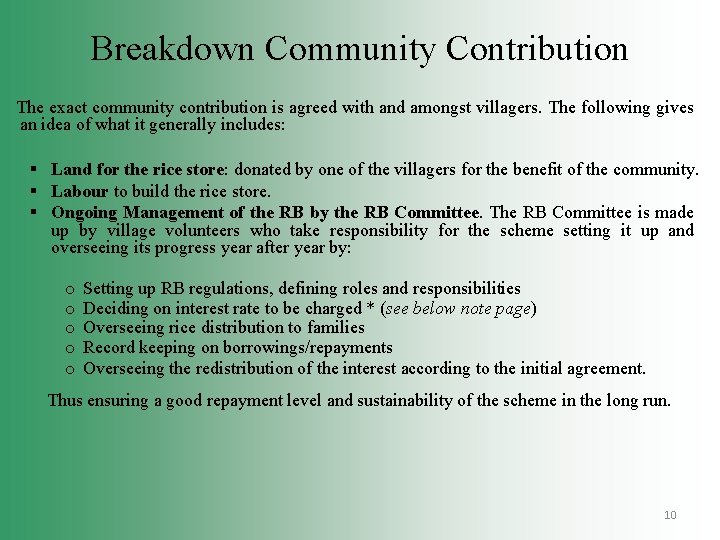 Breakdown Community Contribution The exact community contribution is agreed with and amongst villagers. The
