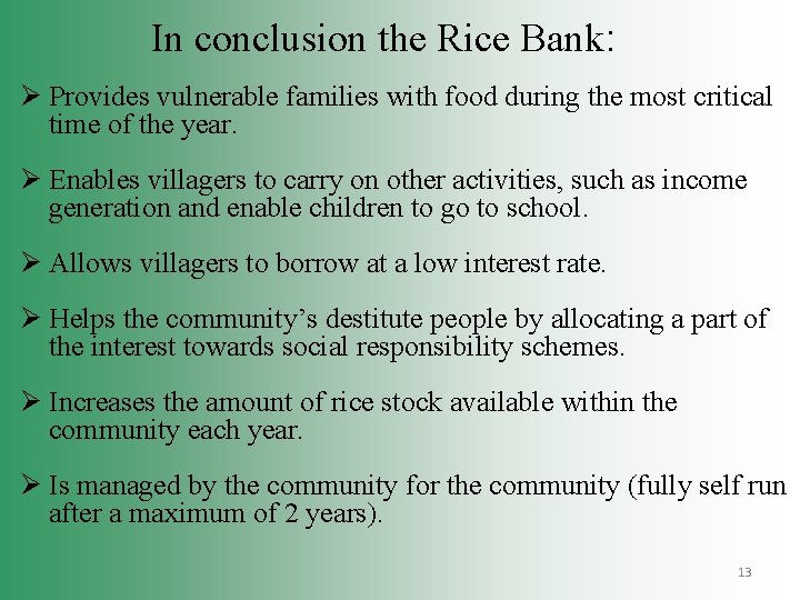 In conclusion the Rice Bank: Ø Provides vulnerable families with food during the most