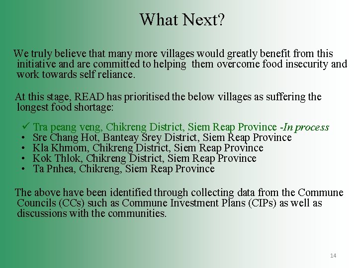 What Next? We truly believe that many more villages would greatly benefit from this