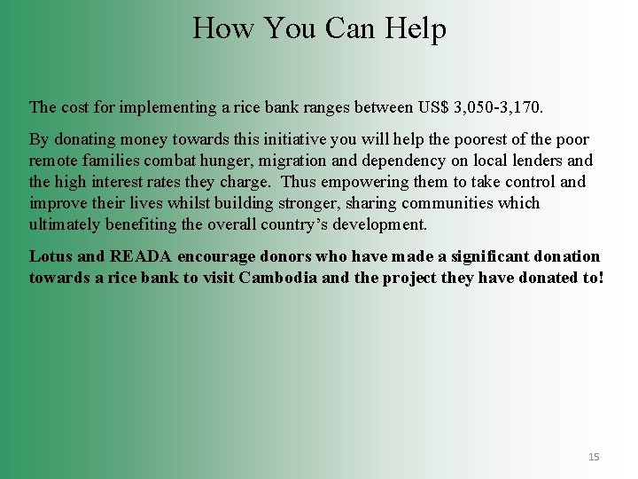 How You Can Help The cost for implementing a rice bank ranges between US$