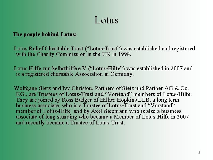 Lotus The people behind Lotus: Lotus Relief Charitable Trust (“Lotus-Trust”) was established and registered