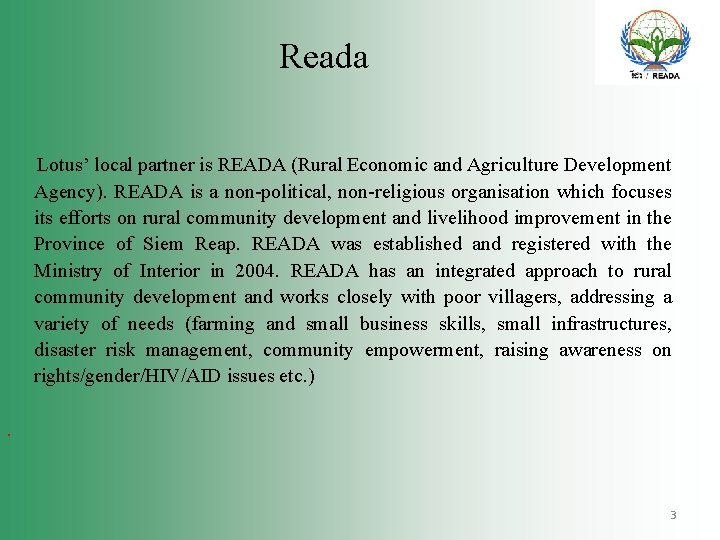 Reada Lotus’ local partner is READA (Rural Economic and Agriculture Development Agency). READA is